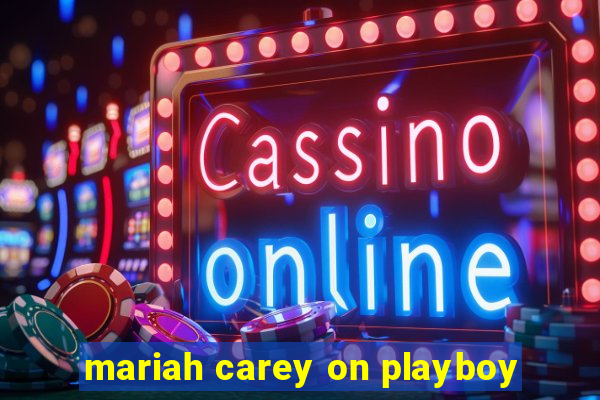 mariah carey on playboy